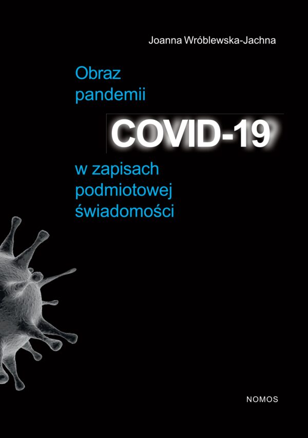 Obraz pandemii COVID-19 w zapisach podmiotowej świadomości